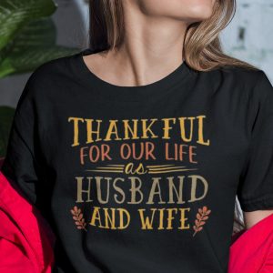 Thankful For Our Life As Husband And Wife Shirt