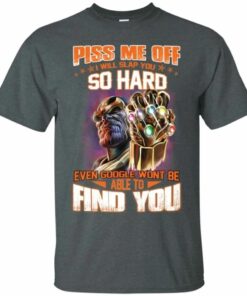 Thanos Piss Me Off I Will Slap You So Hard T-Shirt All Day Tee 2 Thanos Piss Me Off I Will Slap You So Hard T Shirt All Day Tee 3
