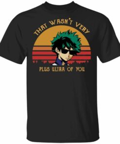 Thats Want Very Plus Ultra Of You My Hero Academia T shirt Anime Tee All Day Tee 1