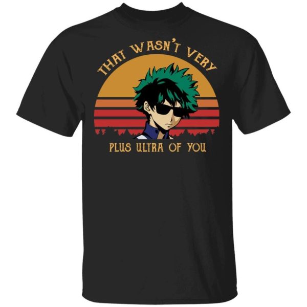 That’s Wan’t Very Plus Ultra Of You My Hero Academia T-shirt Anime Tee  All Day Tee