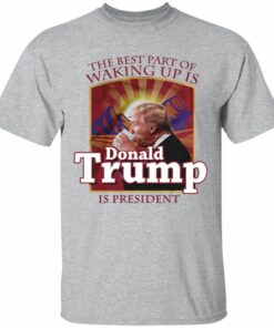 The Best Part Of Waking Up Is Donald Trump Is President Folgers T-shirt All Day Tee 1 The Best Part Of Waking Up Is Donald Trump Is President Folgers T shirt All Day Tee 2