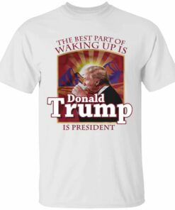 The Best Part Of Waking Up Is Donald Trump Is President Folgers T-shirt All Day Tee 2 The Best Part Of Waking Up Is Donald Trump Is President Folgers T shirt All Day Tee 3