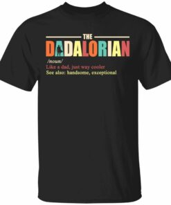 The Dadalorian Definition Mandalorian Dad T shirt All Day Tee 3