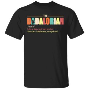 The Dadalorian Definition Mandalorian Dad T shirt All Day Tee 3