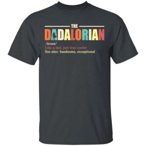 The Dadalorian Definition Mandalorian Dad T shirt All Day Tee 4