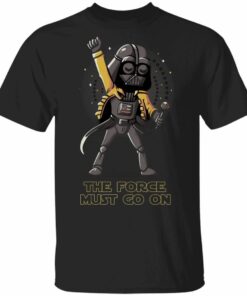 The Force Must Go On Freddie Mercury Darth Vader T shirt All Day Tee 1