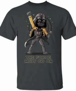 The Force Must Go On Freddie Mercury Darth Vader T shirt All Day Tee 2