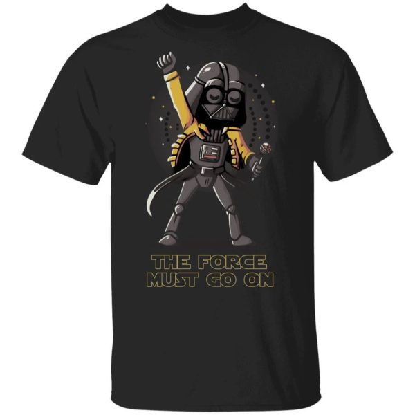 The Force Must Go On Freddie Mercury Darth Vader T-shirt  All Day Tee