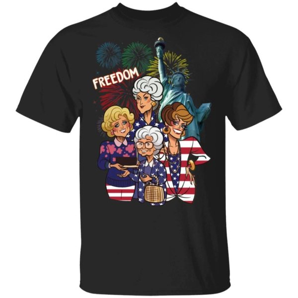 The Golden Girls Freedom T-shirt America 4th of July Tee  All Day Tee