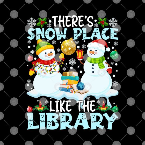 There’s Snow Place Like The Library Christmas Shirt