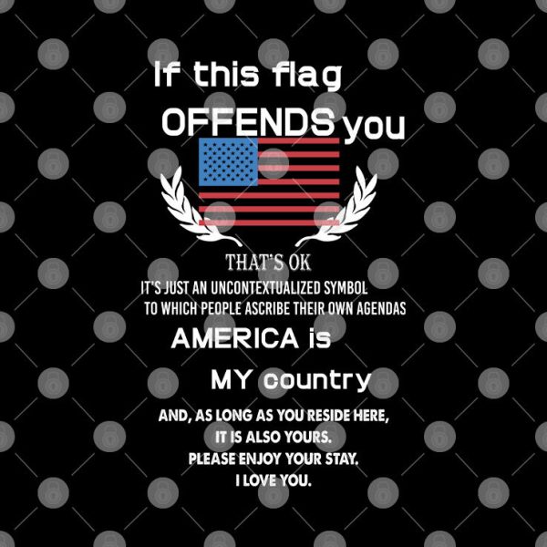 This Flag Offends You Shirt That’s Ok It’s Just Contextualized Symbol