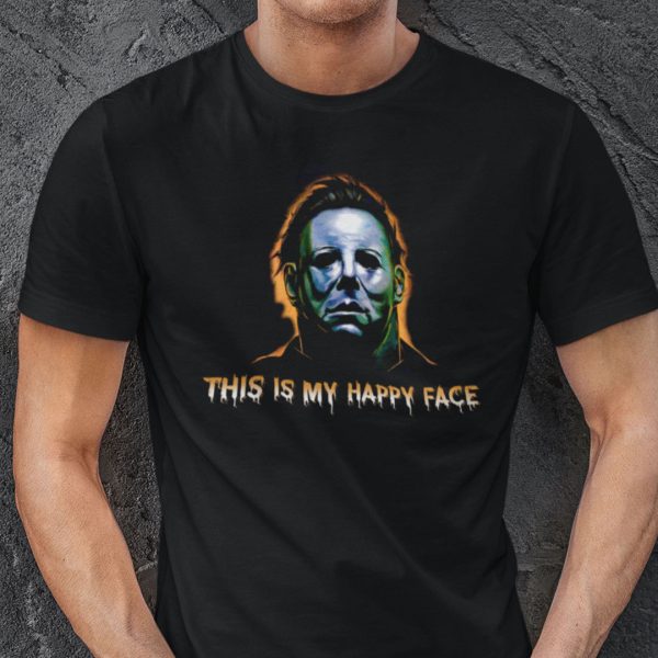 This Is My Happy Face Michael Myers Face Halloween Shirt