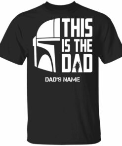 This Is The Dad Mandalorian Custom Name T shirt All Day Tee 3
