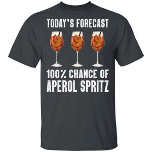 Todays Forecast 100 Aperol Spritz T shirt Cocktail Tee All Day Tee 2