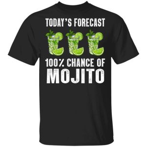 Todays Forecast 100 Mojito T shirt Cocktail Tee All Day Tee 3