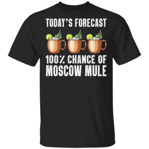 Today’s Forecast 100 Moscow Mule T-shirt Cocktail Tee  All Day Tee