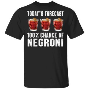 Todays Forecast 100 Negroni T shirt Cocktail Tee All Day Tee 3