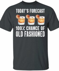 Today's Forecast 100 Old Fashioned T-shirt Cocktail Tee All Day Tee 3 Todays Forecast 100 Old Fashioned T shirt Cocktail Tee All Day Tee 4