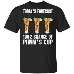 Todays Forecast 100 Pimms Cup T shirt Cocktail Tee All Day Tee 3