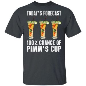 Todays Forecast 100 Pimms Cup T shirt Cocktail Tee All Day Tee 4