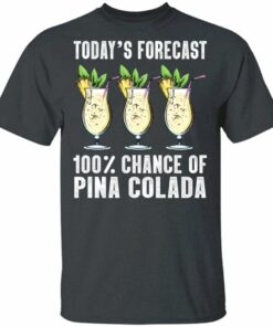 Today's Forecast 100 Pina Colada T-shirt Cocktail Tee All Day Tee 1 Todays Forecast 100 Pina Colada T shirt Cocktail Tee All Day Tee 2