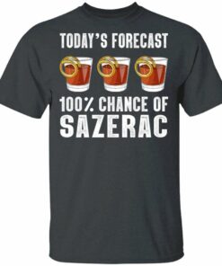 Todays Forecast 100 Sazerac T shirt Cocktail Tee All Day Tee 4