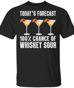 Todays Forecast 100 Whiskey Sour T shirt Cocktail Tee All Day Tee 1