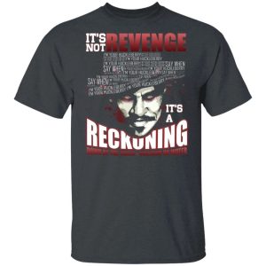 Tombstone T shirt Its Not Revenge Its A Reckoning Tee All Day Tee 4