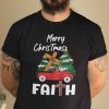 Truck Christmas Faith Shirt Merry Christmas Faith