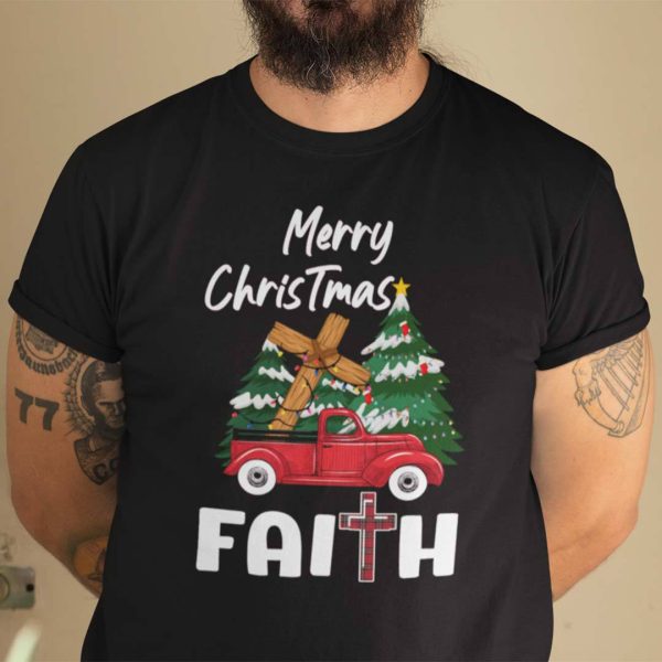 Truck Christmas Faith Shirt Merry Christmas Faith