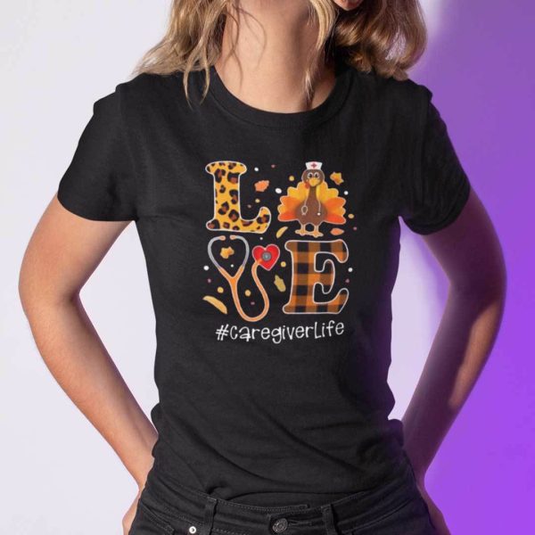 Turkey Love Thanksgiving Shirt Caregiver Life