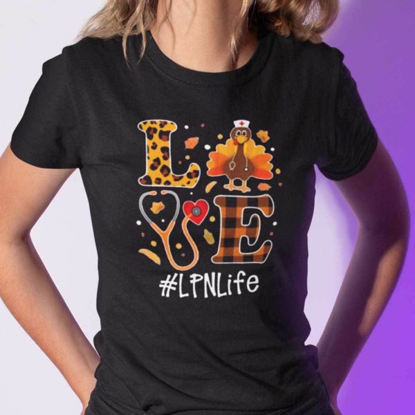 Turkey Love Thanksgiving Shirt LPN Life