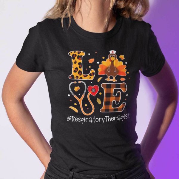 Turkey Love Thanksgiving Shirt Respiratory Therapist