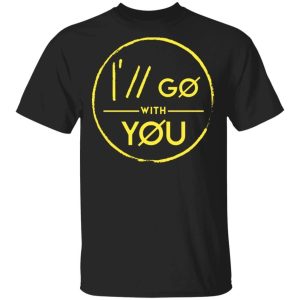 Twenty One Pilots Shirt Ill Go With You T shirt Cool Gift For Fans All Day Tee 3