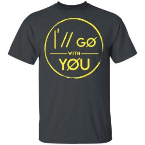 Twenty One Pilots Shirt Ill Go With You T shirt Cool Gift For Fans All Day Tee 4