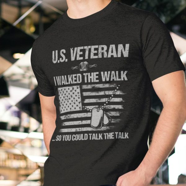 US Veteran Shirt I Walked The Walked You Talk The Talk