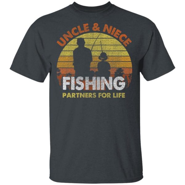 Uncle And Niece Fishing Partners For Life T-Shirt Fishing Lover  All Day Tee