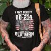 Veteran Shirt Ain’t Perfect But I Do Have A DD 214