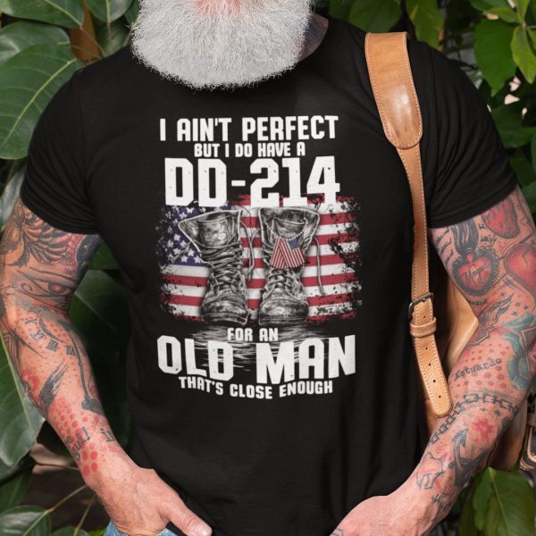 Veteran Shirt Ain’t Perfect But I Do Have A DD 214