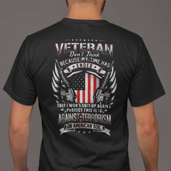 Veteran Shirt Don’t Think Because My Time Has Ended