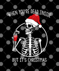 When You're Dead Inside But It's Christmas Shirt Skeleton Santa 1 When Youre Dead Inside But Its Christmas Shirt Skeleton Santa 2