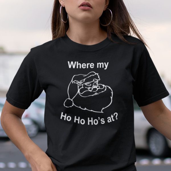 Where My Hohoho’s At Shirt Merry Christmas