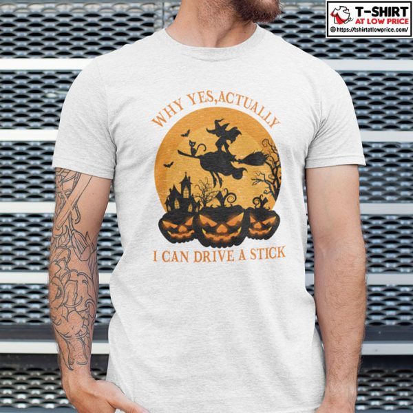 Why Yes Actually I Can Drive A Stick Halloween Shirt