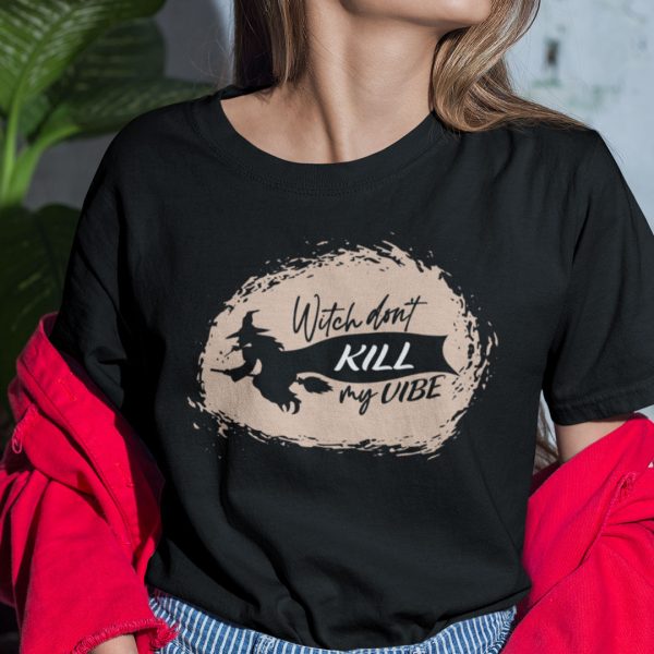 Witch Don’t Kill My Vibe Shirt Halloweeen