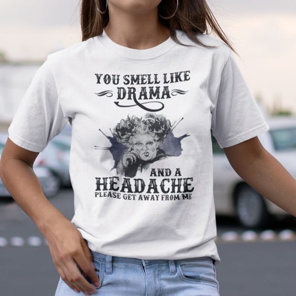 Witch Sanderson You Smell Like Drama And A Headache Shirt