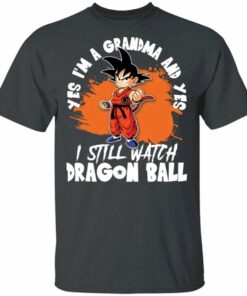 Yes I'm A Grandma And Yes I Still Watch Dragon Ball Shirt Son Goku Tee All Day Tee 1 Yes Im A Grandma And Yes I Still Watch Dragon Ball Shirt Son Goku Tee All Day Tee 2