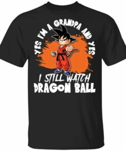 Yes I'm A Grandpa And Yes I Still Watch Dragon Ball Shirt Son Goku Tee All Day Tee 2 Yes Im A Grandpa And Yes I Still Watch Dragon Ball Shirt Son Goku Tee All Day Tee 3
