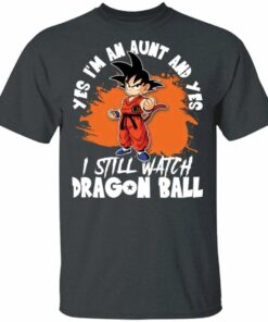 Yes I'm An Aunt And Yes I Still Watch Dragon Ball Shirt Son Goku Tee All Day Tee 3 Yes Im An Aunt And Yes I Still Watch Dragon Ball Shirt Son Goku Tee All Day Tee 4