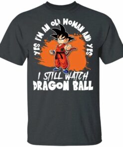Yes I'm An Old Woman And Yes I Still Watch Dragon Ball Shirt Son Goku Tee All Day Tee 3 Yes Im An Old Woman And Yes I Still Watch Dragon Ball Shirt Son Goku Tee All Day Tee 4