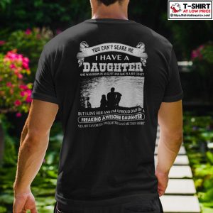 You Can’t Scare Me I Have A Daughter She Was Born In August And She Is A Bit Crazy Shirt